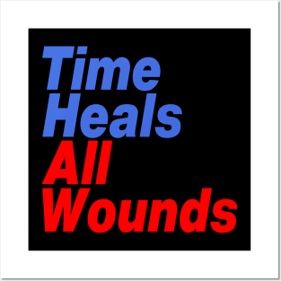 Time Heals All Wounds Posters and Art